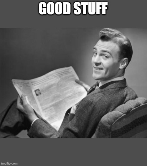 50's newspaper | GOOD STUFF | image tagged in 50's newspaper | made w/ Imgflip meme maker