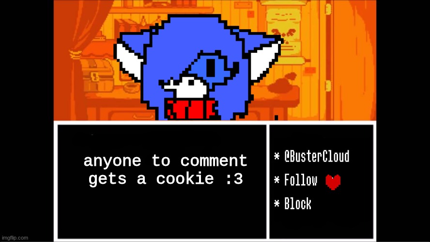 brrr | anyone to comment gets a cookie :3 | image tagged in clouddays undertale temp | made w/ Imgflip meme maker
