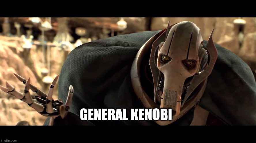 general kenobi | GENERAL KENOBI | image tagged in general kenobi | made w/ Imgflip meme maker