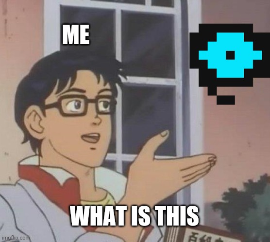 What is this | ME; WHAT IS THIS | image tagged in what | made w/ Imgflip meme maker