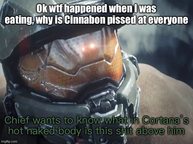 Wtf | Ok wtf happened when I was eating, why is Cinnabon pissed at everyone | image tagged in chief wants to know | made w/ Imgflip meme maker