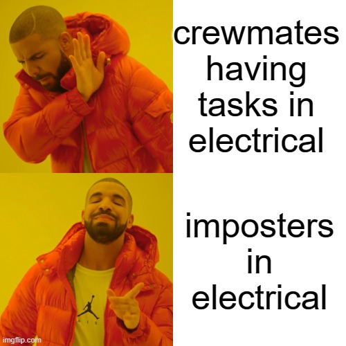 which one would you pick | crewmates having tasks in electrical; imposters in electrical | image tagged in memes,drake hotline bling | made w/ Imgflip meme maker