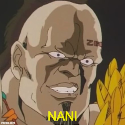 nani | NANI | image tagged in nani | made w/ Imgflip meme maker