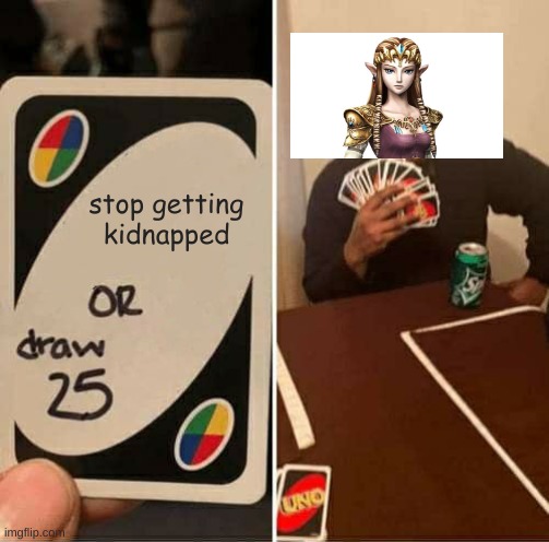 UNO Draw 25 Cards | stop getting kidnapped | image tagged in memes,uno draw 25 cards | made w/ Imgflip meme maker