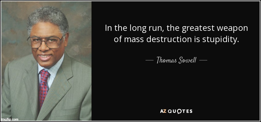 Thomas Sowell | image tagged in wisdom,quotes,thomas sowell | made w/ Imgflip meme maker