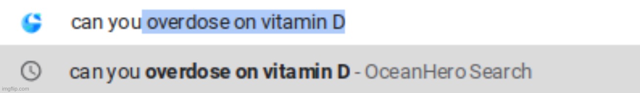So, if you didn't know, I have a vitamin D deficiency. I have to take pills... | image tagged in and sometimes i take more than im supposed too | made w/ Imgflip meme maker