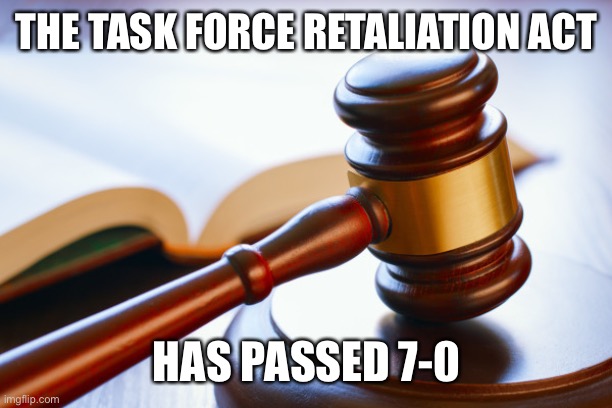 Fake Act:
This act is Fake | THE TASK FORCE RETALIATION ACT; HAS PASSED 7-0 | image tagged in gavel | made w/ Imgflip meme maker