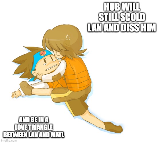 Hub Pinches Lan | HUB WILL STILL SCOLD LAN AND DISS HIM; AND BE IN A LOVE TRIANGLE BETWEEN LAN AND MAYL | image tagged in megaman,megaman battle network,lan hikari,memes | made w/ Imgflip meme maker