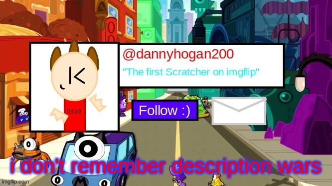 dannyhogan200 Announcement Template | i don't remember description wars | image tagged in dannyhogan200 announcement template | made w/ Imgflip meme maker