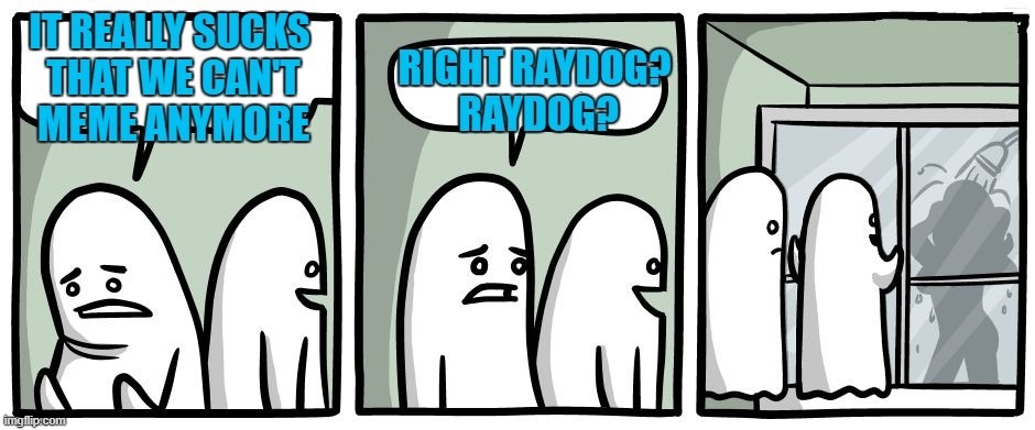 Raydog the Peeping Ghost... | image tagged in ghosts,comics/cartoons,comics | made w/ Imgflip meme maker