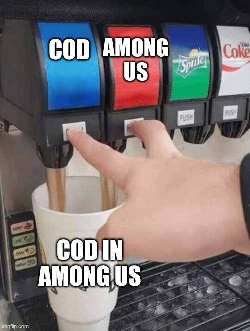 Pushing two soda buttons | COD AMONG US COD IN AMONG US | image tagged in pushing two soda buttons | made w/ Imgflip meme maker