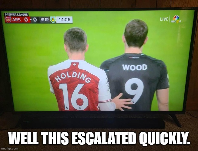 Well it just got interesting for this match. | WELL THIS ESCALATED QUICKLY. | image tagged in soccer | made w/ Imgflip meme maker