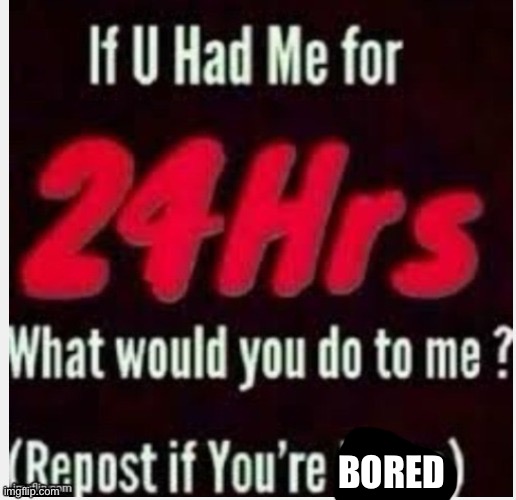 BORED | made w/ Imgflip meme maker