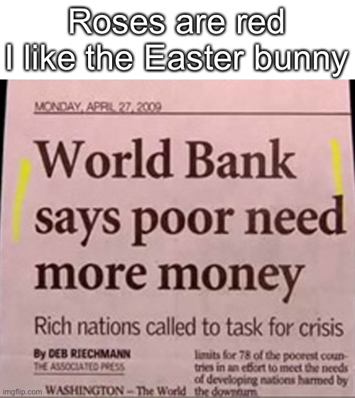 you dont say | Roses are red
I like the Easter bunny | image tagged in you don't say,roses are red,funny,memes,gifs | made w/ Imgflip meme maker