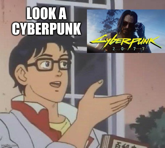 Is This A Pigeon Meme | LOOK A CYBERPUNK | image tagged in memes,is this a pigeon | made w/ Imgflip meme maker