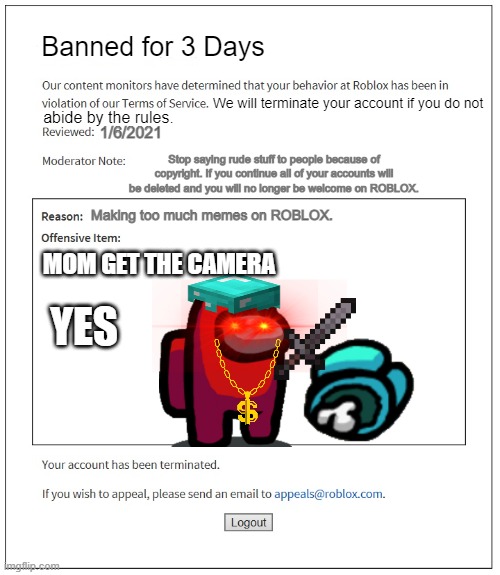 Roblox Bans Be Like Imgflip - roblox account banned for 3 days