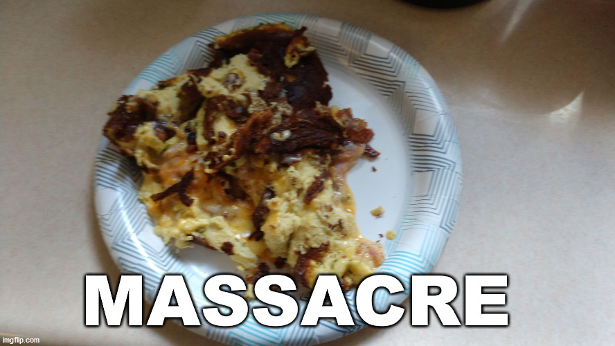 Scrambled omelet | MASSACRE | image tagged in scrambled omelet | made w/ Imgflip meme maker