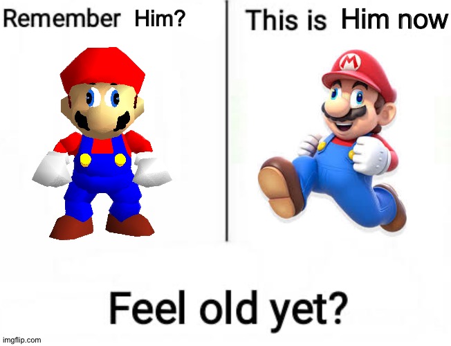 Mario 64 > Mario (3D world?) | Him now; Him? | image tagged in remember this kid,remember,super mario,super mario 64,nintendo 64 | made w/ Imgflip meme maker