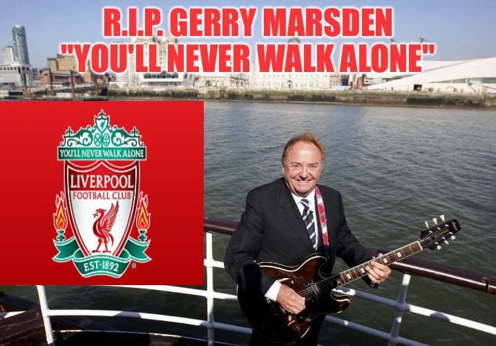 footballers everywhere remember | image tagged in gerry marsden,liverpool football club | made w/ Imgflip meme maker