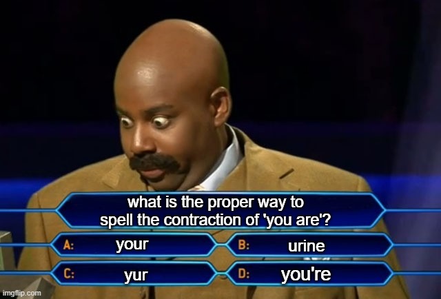 Who wants to be a millionaire? | what is the proper way to spell the contraction of 'you are'? your yur you're urine | image tagged in who wants to be a millionaire | made w/ Imgflip meme maker