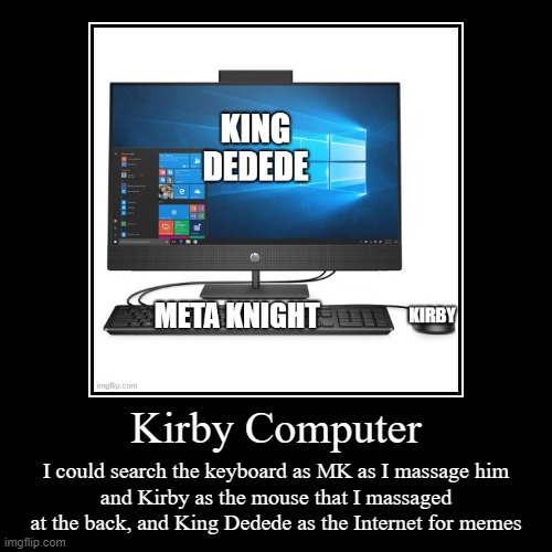 Kirby Computer | image tagged in funny,demotivationals,kirby | made w/ Imgflip demotivational maker