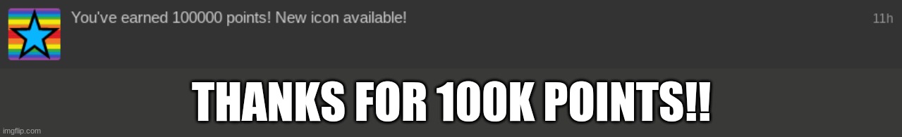 100K Points :D | THANKS FOR 100K POINTS!! | image tagged in goals,reached,thanks | made w/ Imgflip meme maker