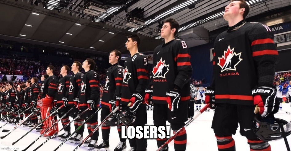 Losers | LOSERS! | image tagged in canada,hockey | made w/ Imgflip meme maker