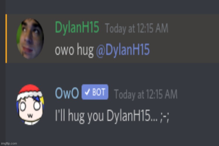 At least the bot's there for me | image tagged in owo,memes,discord,lonely,depression,hug | made w/ Imgflip meme maker