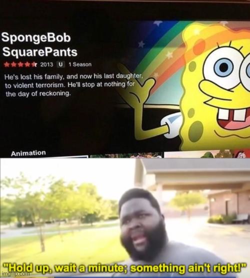 image tagged in hold up,netflix,spongebob,funny,memes | made w/ Imgflip meme maker