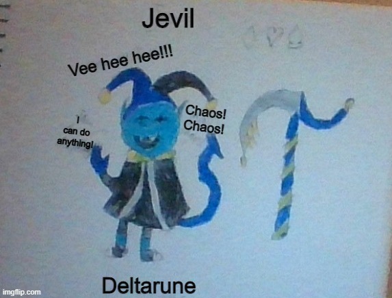 Vee hee hee!!! Chaos!
Chaos! I can do anything! Jevil Deltarune | made w/ Imgflip meme maker