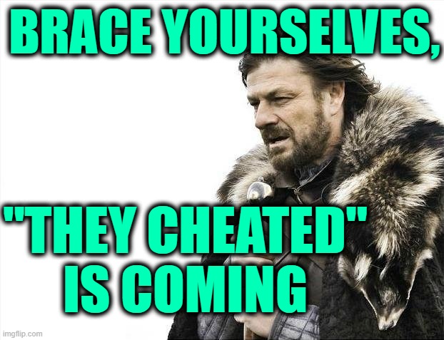 Getcha armor and swords ready | BRACE YOURSELVES, "THEY CHEATED" IS COMING | image tagged in georgia,votes,american,senate | made w/ Imgflip meme maker