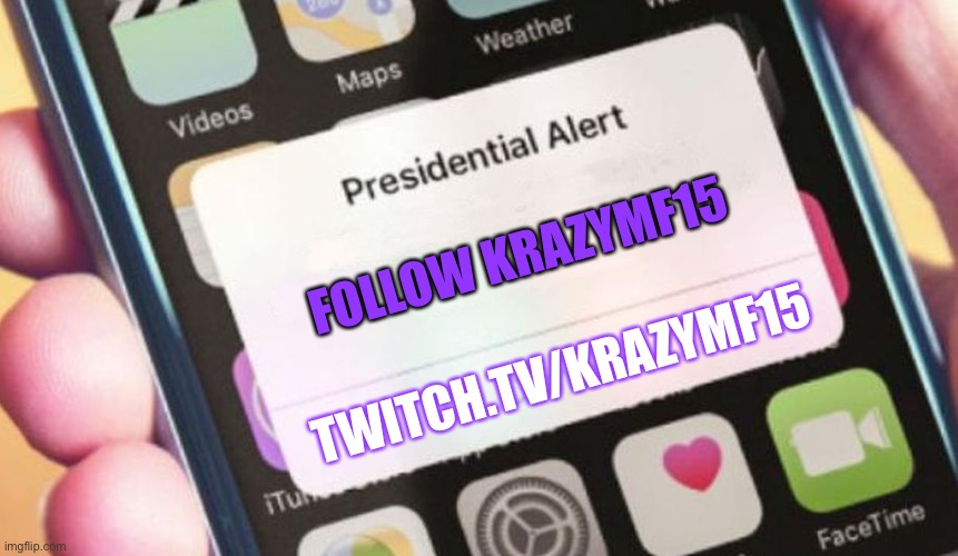 Follow @Krazymf15 on all socials | FOLLOW KRAZYMF15; TWITCH.TV/KRAZYMF15 | image tagged in memes,presidential alert | made w/ Imgflip meme maker