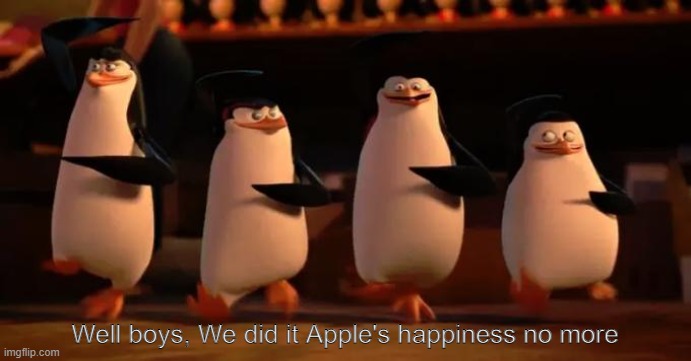 Well boys | Well boys, We did it Apple's happiness no more | image tagged in well boys | made w/ Imgflip meme maker