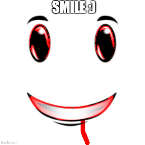 winning smile |  SMILE :) | image tagged in roblox,roblox meme,winning | made w/ Imgflip meme maker