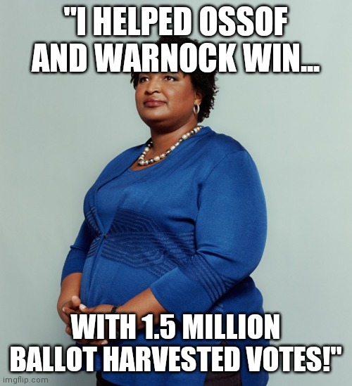 We need to use her as a goal post so kickers can aim at her teeth! | "I HELPED OSSOF AND WARNOCK WIN... WITH 1.5 MILLION BALLOT HARVESTED VOTES!" | image tagged in stacy abrams,field,goal,aim,teeth | made w/ Imgflip meme maker