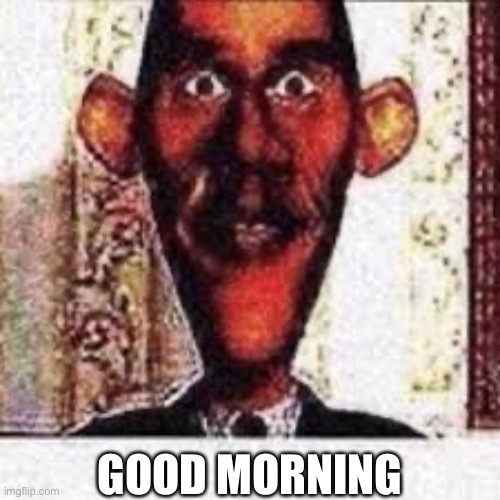 Annoucment | GOOD MORNING | image tagged in annoucment | made w/ Imgflip meme maker