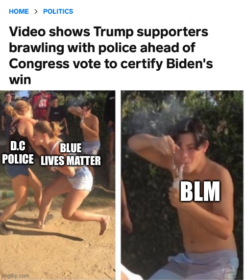Seeing back the blue mags hats brawling with police is hilariously ironic. | D.C POLICE; BLUE LIVES MATTER; BLM | image tagged in dabbing dude,ironic,blue lives matter,trump supporters,2020 elections,rioting amirite | made w/ Imgflip meme maker