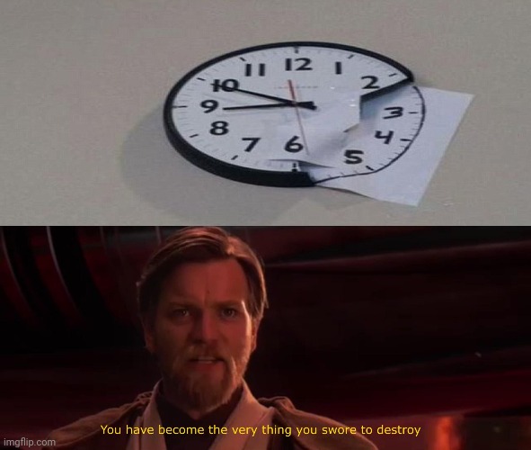 Clock design | image tagged in you have become the very thing you swore to destroy,funny,memes,you had one job,clocks,task failed successfully | made w/ Imgflip meme maker