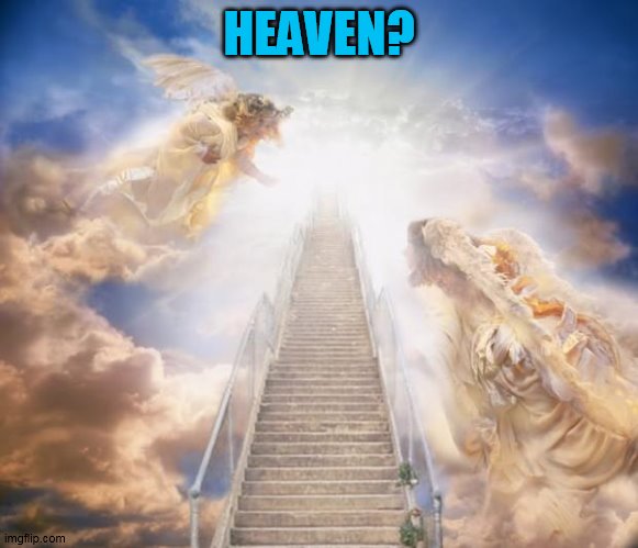 stairs to heaven | HEAVEN? | image tagged in stairs to heaven | made w/ Imgflip meme maker