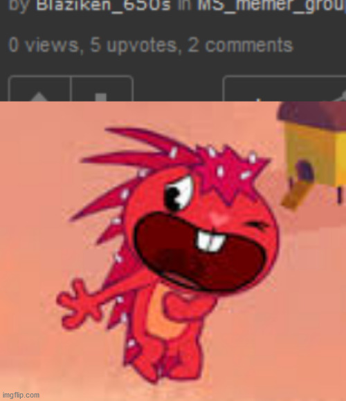 What in the messesipi frick?! | image tagged in memes,funny,upvotes,comments,happy tree friends,imgflip | made w/ Imgflip meme maker