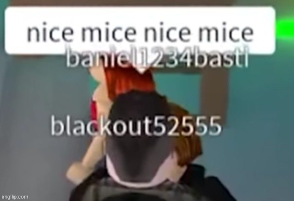 nice mice | image tagged in nice,mice,nice mice,nice  mice,nice   mice | made w/ Imgflip meme maker