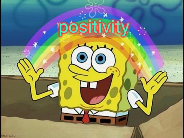 Rainbow Spongebob | positivity | image tagged in rainbow spongebob | made w/ Imgflip meme maker