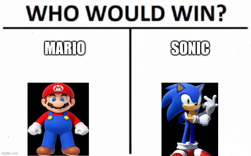 Who Would Win? Meme | MARIO; SONIC | image tagged in memes,who would win | made w/ Imgflip meme maker