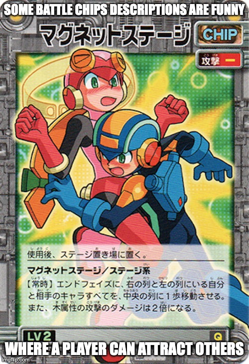 Magnet Stage | SOME BATTLE CHIPS DESCRIPTIONS ARE FUNNY; WHERE A PLAYER CAN ATTRACT OTHERS | image tagged in megaman,megaman battle network,memes | made w/ Imgflip meme maker