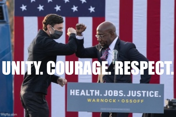 Their policy platform is on the podium, but they stand for three larger ideas too. | UNITY. COURAGE. RESPECT. | image tagged in ossoff warnock,georgia,senators,senate,election 2020,democrats | made w/ Imgflip meme maker
