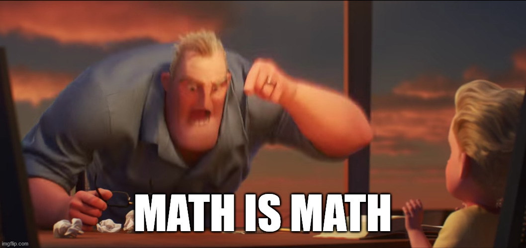 math is math | MATH IS MATH | image tagged in math is math | made w/ Imgflip meme maker