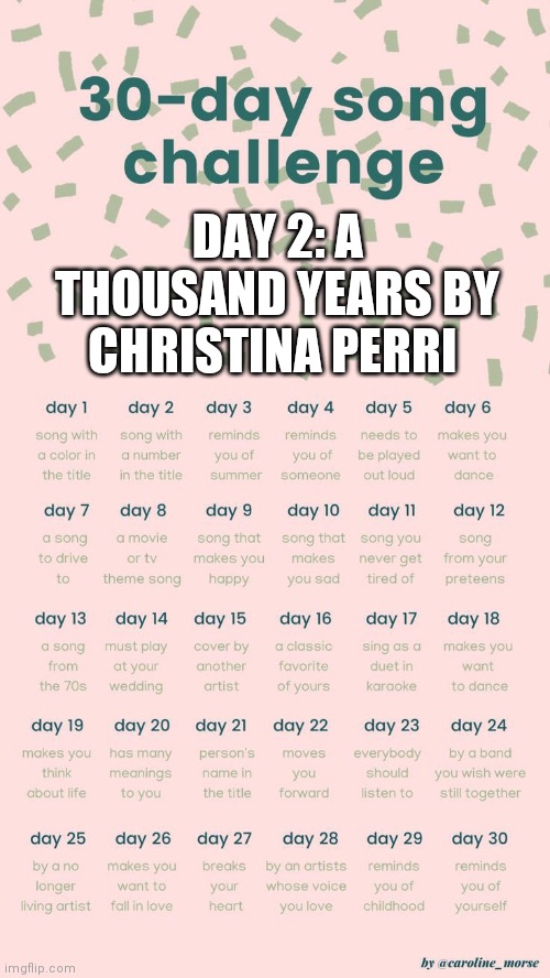 30 day song challenge | DAY 2: A THOUSAND YEARS BY CHRISTINA PERRI | image tagged in 30 day song challenge | made w/ Imgflip meme maker