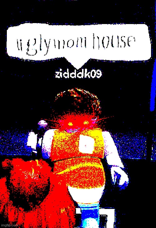 ugly mom house | image tagged in ugly mom house | made w/ Imgflip meme maker