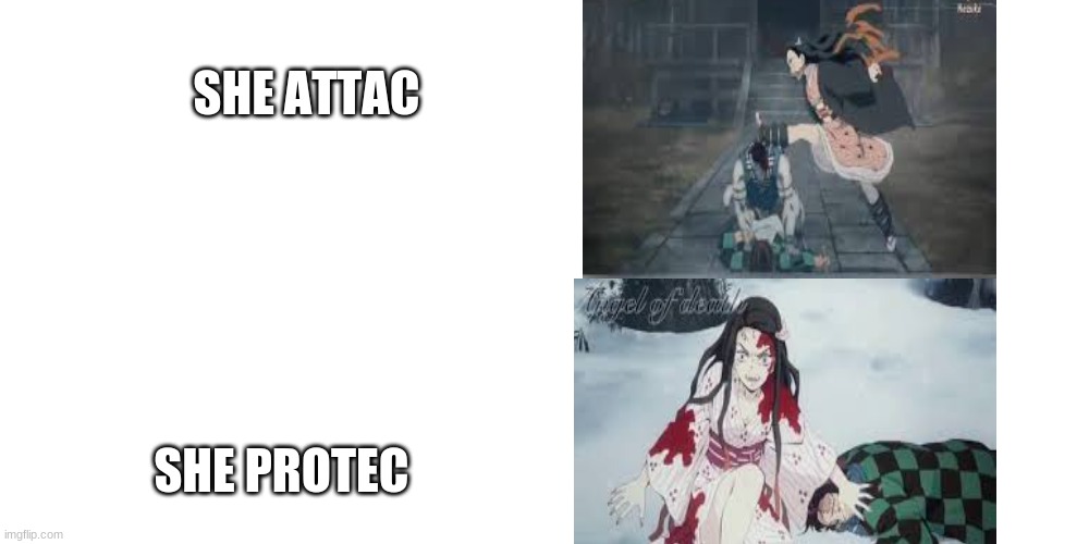 Nezuko trait | SHE ATTAC; SHE PROTEC | image tagged in memes,anime,nezuko | made w/ Imgflip meme maker