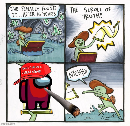 The Scroll Of Truth Meme | image tagged in memes,the scroll of truth | made w/ Imgflip meme maker